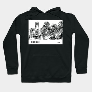 Frisco - Texas Hoodie